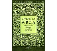 LIBRO VIVERE WICCA INTRODUZIONE CHIARA E COMPKETA ALLA WICCA SCOTT CUNINGHAM