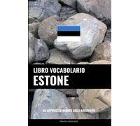 Libro Vocabolario Estone: Un Approccio Basato sugli Argomenti