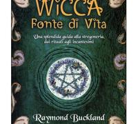 Wicca. Fonte Di Vita - Raymond Buckland - 2016