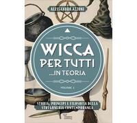 LIBRO WICCA PER TUTTI ...IN TEORIA - VOLUME 1 - ALESSANDRO AZZONI