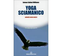 LIBRO YOGA SCIAMANICO - SELENE CALLONI WILLIAMS