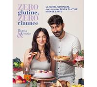 LIBRO ZERO GLUTINE, ZERO RINUNCE - DIANA ORGA E ALESSIO STALTARI