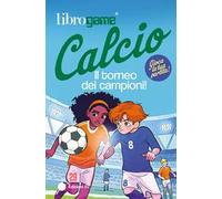 Librogame® Calcio. Il torneo dei campioni! Ediz. illustrata