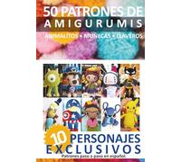 Libros de amigurumis: 50 Patrones de Amigurumis en Español: Recopilación de 4 Volúmenes con Animalitos, Muñecas, Llaveros, Personajes y 10 Patrones Exclusivos de este libro