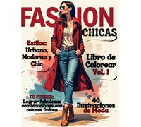 Libros de Colorear de Moda para Adultos. Libros de Moda para Mujeres y Chicas: 40 Ilustraciones de Moda para Colorear/Estilo Urbano, Moderno y Chic. Vol. 1