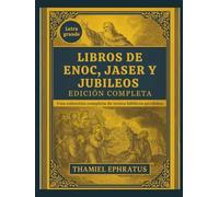 Libros de Enoc, Jaser y Jubileos Edición Completa: Una colección completa de textos bíblicos perdidos (Letra grande)