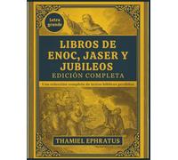 Libros de Enoc, Jaser y Jubileos Edición Completa: Una colección completa de textos bíblicos perdidos (Letra grande)