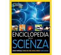 Enciclopedia della scienza. Atomi e particelle, chimica del cibo, animali, spazio e altro ancora! Ediz. illustrata