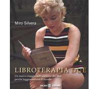 Libroterapia due. Un nuovo viaggio nell'universo dei libri, perché leggere salverà il mondo