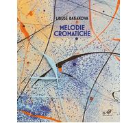 Libuse Babakova. Melodie cromatiche. Ediz. illustrata - Pronestì D. (cur.)