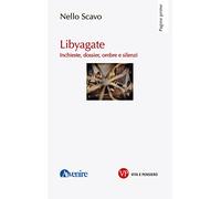 Libyagate. Inchieste, dossier, ombre e silenzi