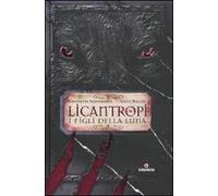 Licantropi. I figli della Luna. Ediz. illustrata