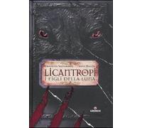 Licantropi. I figli della Luna. Ediz. illustrata