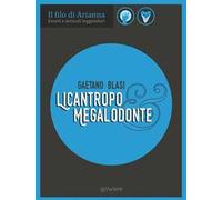 Esseri e animali leggendari. Licantropo e Megalodonte