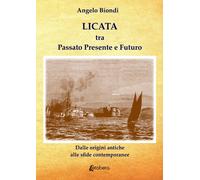 Licata tra Passato Presente e Futuro. Dalle origini antiche alle sfide contempor