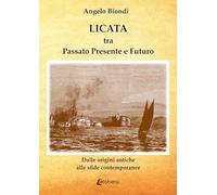 Licata tra passato presente e futuro. Dalle origini antiche alle sfide contemporanee