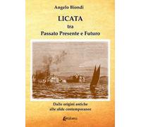 Licata tra passato presente e futuro. Dalle origini antiche alle sfide contemporanee