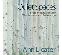 Licater, Ann - Quiet Spaces: Flute Meditations For Mindfulness