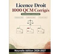 Licence Droit : 1000 QCM Corrigés: Révision approfondie : sources du droit, contrats, responsabilité civile, famille et obligations, avec explications pour consolider vos acquis