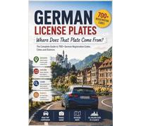 LICENSE PLATES Germany - Where Does That Plate Come From?: The Essential Directory of 700+ German Registration Codes, Cities & Districts | Compact Travel & Road Trip Guide