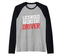 Licensed Backseat Driver Road Trip Nagging Joke |- Maglia con Maniche Raglan