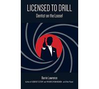 Licensed to drill: dentist on the loose - Barrie Lawrence
