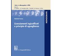 Licenziamenti ingiustificati e principio di uguaglianza - Franza Gabriele