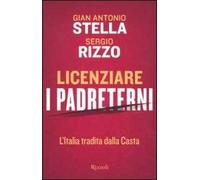 Licenziare i padreterni. L'Italia tradita dalla casta