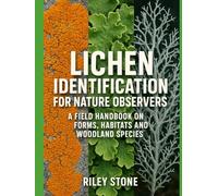 Lichen Identification for Nature Observers: A Field Handbook on Forms, Habitats and Woodland Species