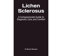 Lichen Sclerosus: A Compassionate Guide to Diagnosis, Care, and Comfort