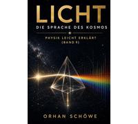 Licht - Die Sprache des Kosmos: Physik leicht erklärt | Band 9