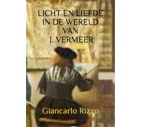 LICHT EN LIEFDE IN DE WERELD VAN JOHANNES VERMEER