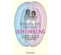 Licht-Heilung: Der Prozeß der Genesung auf allen Ebenen von Körper, Gefühl und Geist: 12222