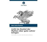 Licht ins Dunkel der Mythen über gute Lehrer bringen: Eine Studie mit Lehrern der Grundschulbildung