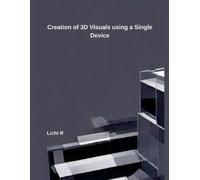 Licht R Creation of 3D Visuals using a Single Device Licht R (Tascabile)