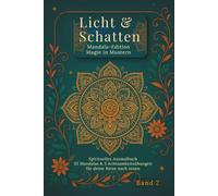 Licht & Schatten: Mandala-Edition - Magie in Mustern: Ein spirituelles Mandala Ausmalbuch für Erwachsene mit 35 Motiven & Achtsamkeitsübungen