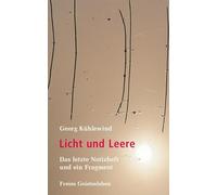 Licht und Leere: Das letzte Notizheft und ein Fragment