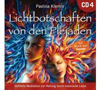 Lichtbotschaften von den Plejaden [Übungs-CD 4]: Heilung von Körper und Seele durch kosmische Liebe
