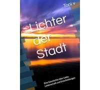 Lichter der Stadt: Eine Geschichte über Liebe, Leidenschaft und Entscheidungen
