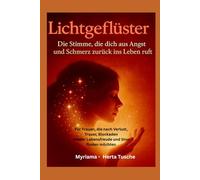 LICHTGEFLÜSTER: „Die Stimme, die dich aus Angst und Schmerz zurück ins Leben ruft"