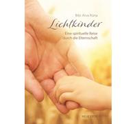 Lichtkinder: Eine spirituelle Reise durch die Elternschaft