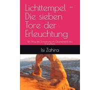 Lichttempel - Die sieben Tore der Erleuchtung: Ein Weg der Erinnerung im Quantenfeld des Erwachens