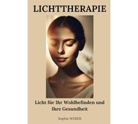 Lichttherapie: Licht für Ihr Wohlbefinden und Ihre Gesundheit