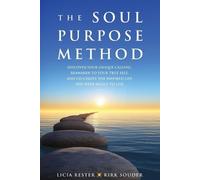 Licia Rester Kirk Souder The Soul Purpose Method (Tascabile)