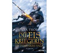 Licia Troisi Br Die Eiskriegerin: Die Dominium-Saga - Roman (Die Dom (Tascabile)