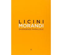 Licini Morandi. Divergenze parallele. Catalogo della mostra