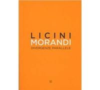 Licini Morandi. Divergenze parallele. Catalogo della mostra. Ediz. illustrata
