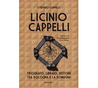 Licinio Cappelli. Tipografo, libraio, editore tra Bologna e la Romagna