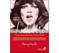 Lick me. Come sono diventata Cherry Vanilla - Vanilla Cherry