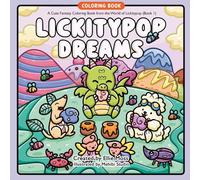 Lickitypop Dreams: A Cozy-Cute Fantasy Coloring Book from the World of Lickitypop